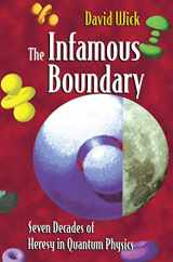 9780387947266-0387947264-The Infamous Boundary: Seven Decades of Heresy in Quantum Physics