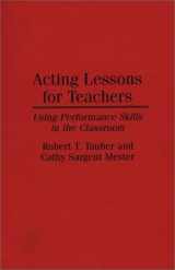 9780275948245-0275948242-Acting Lessons for Teachers: Using Performance Skills in the Classroom