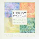 9780972326759-0972326758-Buddhism Day by Day: Wisdom for Modern Life