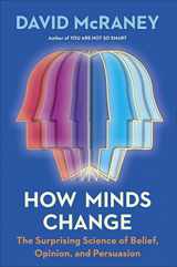 9780593190296-0593190297-How Minds Change: The Surprising Science of Belief, Opinion, and Persuasion