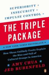 9780143126355-0143126350-The Triple Package: How Three Unlikely Traits Explain the Rise and Fall of Cultural Groups in America