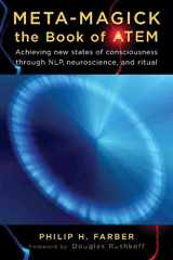 9781578634248-1578634245-Meta-Magick: The Book of ATEM: Achieving New States of Consciousness Through NLP, Neuroscience and Ritual