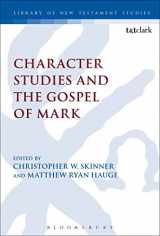 9780567667892-0567667898-Character Studies and the Gospel of Mark (Library of New Testament Studies, 483)