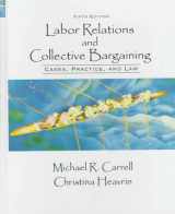 9780137686070-0137686072-Labor Relations and Collective Bargaining: Cases, Practices, and Law