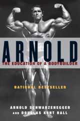 9780671797485-0671797484-Arnold: The Education of a Bodybuilder