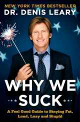 9780452295643-0452295645-Why We Suck: A Feel Good Guide to Staying Fat, Loud, Lazy and Stupid
