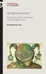 9780719084812-0719084814-Vertiginous Mirrors: The animation of the visual image and early modern travel (Rethinking Art's Histories)