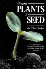9781558211247-1558211241-Growing Plants from Seed: A Comprehensive Beginners Handbook for Vegetables, Flowers, Herbs and More