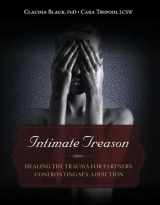 9781936290932-1936290936-Intimate Treason: Healing the Trauma for Partners Confronting Sex Addiction