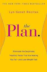9781409148418-1409148416-The Plan: Eliminate the Surprising 'Healthy' Foods that are Making You Fat - and Lose Weight Fast