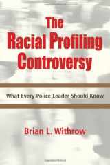 9781932777918-1932777911-The Racial Profiling Controversy: What Every Police Leader Should Know