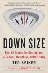 9780147516435-0147516439-Down Size: The 12 Truths for Getting You a Leaner, Healthier, Better Body