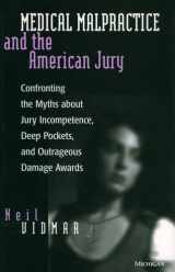 9780472106394-0472106392-Medical Malpractice and the American Jury: Confronting the Myths About Jury Incompetence, Deep Pockets, and Outrageous Damage Awards