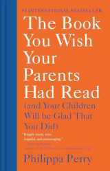 9781984879554-1984879553-The Book You Wish Your Parents Had Read: (And Your Children Will Be Glad That You Did)