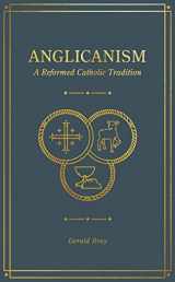 9781683594369-1683594363-Anglicanism: A Reformed Catholic Tradition