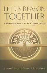 9781571532114-1571532110-Let Us Reason Together: Christian and Jews in Conversation