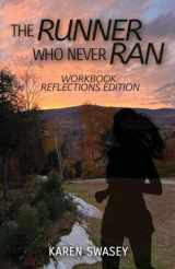 9781959608370-1959608371-The Runner Who Never Ran: Workbook Reflections Edition