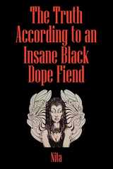 9781432752125-143275212X-The Truth According to An Insane Black Dopefiend