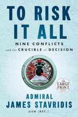9780593607718-0593607716-To Risk It All: Nine Conflicts and the Crucible of Decision