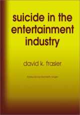 9780786410385-0786410388-Suicide in the Entertainment Industry: An Encyclopedia of 840 Twentieth-Century Cases