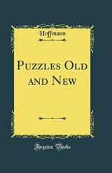 9780364518823-0364518820-Puzzles Old and New (Classic Reprint)