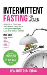 9781739816247-1739816242-Intermittent Fasting for Women: A Guide to Creating a Sustainable, Long-Term Lifestyle for Weight Loss and Better Health! Includes How to Start, 16:8, 5:2, OMAD, Fast 800, ADM, Warrior and Fast 5!