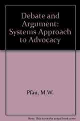 9780673181633-0673181634-Debate and Argument: A Systems Approach to Advocacy
