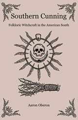 9781789041965-1789041961-Southern Cunning: Folkloric Witchcraft In The American South