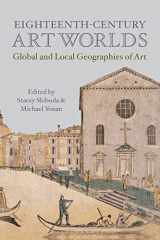 9781501384608-1501384600-Eighteenth-Century Art Worlds: Global and Local Geographies of Art