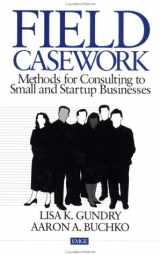 9780803972001-0803972008-Field Casework: Methods for Consulting to Small and Startup Businesses (Entrepreneurship & the Management of Growing Enterprises)