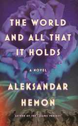 9780374287702-0374287708-The World and All That It Holds: A Novel