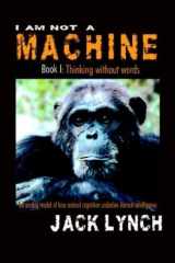 9781593301453-1593301456-Thinking without Words (I Am Not a Machine, Book 1)