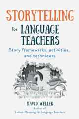 9781915607140-1915607140-Storytelling for Language Teachers: Story frameworks, activities, and techniques (Language Teaching Essentials)