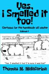9781620069660-1620069660-Yes, I Smelled It Too! Volume 1: Cartoons for the Hopelessly Off-Center