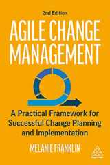 9781398603141-1398603147-Agile Change Management: A Practical Framework for Successful Change Planning and Implementation