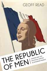 9780807155219-0807155217-The Republic of Men: Gender and the Political Parties in Interwar France