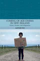 9781474429450-1474429459-Coming-of-Age Cinema in New Zealand: Genre, Gender and Adaptation (Traditions in World Cinema)