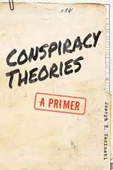 9781538121191-1538121190-Conspiracy Theories: A Primer