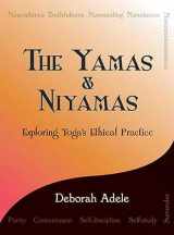 9780974470641-0974470643-The Yamas & Niyamas: Exploring Yoga's Ethical Practice