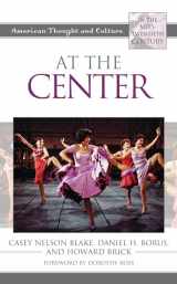 9781538158432-1538158434-At the Center: American Thought and Culture in the Mid-Twentieth Century