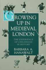 9780195093841-0195093844-Growing Up in Medieval London: The Experience of Childhood in History