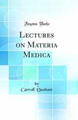 9780331647068-0331647060-Lectures on Materia Medica (Classic Reprint)