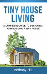 9781761037320-1761037323-Tiny House Living: A Complete Guide to Designing and Building a Tiny House