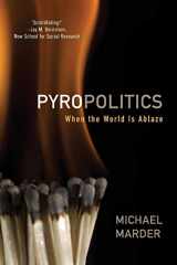 9781783480296-1783480297-Pyropolitics: When the World is Ablaze
