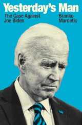 9781839760280-1839760281-Yesterday's Man: The Case Against Joe Biden (Jacobin)