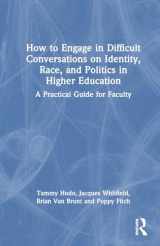 9781032121451-1032121459-How to Engage in Difficult Conversations on Identity, Race, and Politics in Higher Education