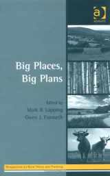 9780754635864-0754635864-Big Places, Big Plans (Perspectives on Rural Policy and Planning)