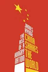 9780297852452-0297852450-China Shakes The World: The Rise of a Hungry Nation
