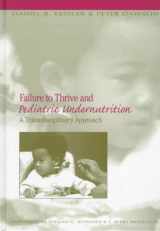 9781557663481-1557663483-Failure to Thrive and Pediatric Undernutrition: A Transdiciplinary Approach