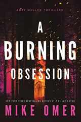 9781542034326-1542034329-A Burning Obsession (Abby Mullen Thrillers)